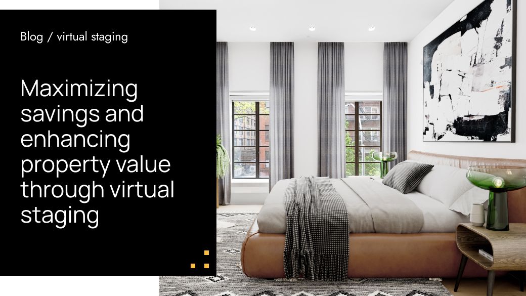 Maximizing Savings and Enhancing Property Value Through Virtual Staging